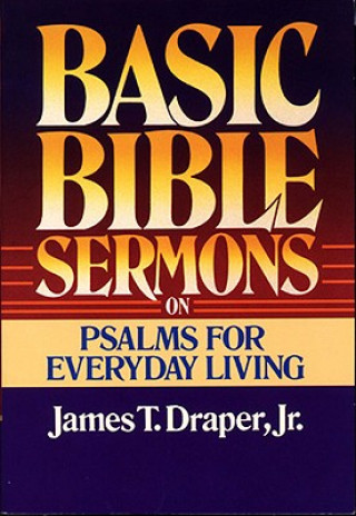 Buch Basic Bible Sermons on Psalms for Everyday Living James T Draper