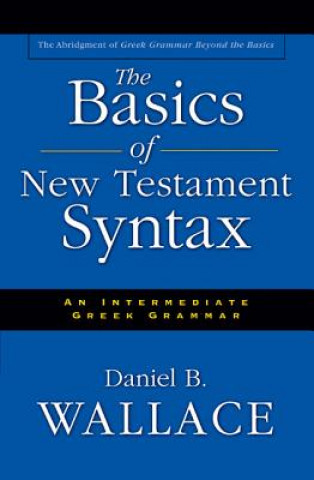 Carte Basics of New Testament Syntax Daniel B. Wallace