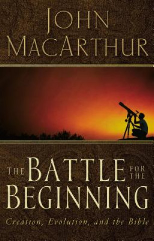 Könyv Battle for the Beginning John F. MacArthur