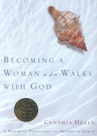 Carte Becoming a Woman Who Walks With God Cynthia Heald