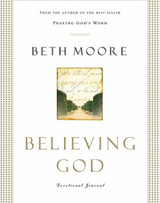 Kniha Believing God Devotional Journal Beth Moore