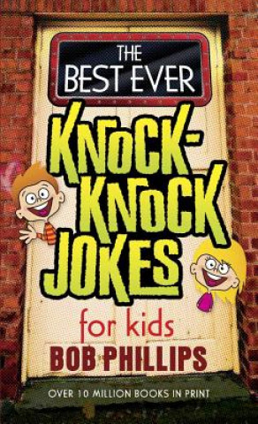 Carte Best Ever Knock-Knock Jokes for Kids Bob Phillips