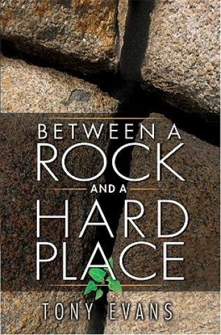 Kniha Between A Rock And A Hard Place Tony Evans