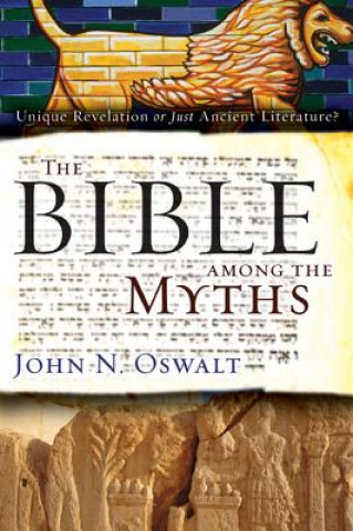 Carte Bible among the Myths John N. Oswalt