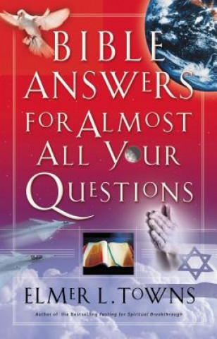 Könyv Bible Answers for Almost All Your Questions Elmer L. Towns