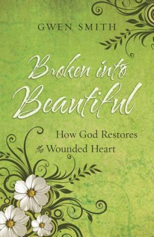 Könyv Broken into Beautiful Gwen Smith