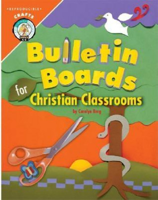 Книга Bulletin Boards for Christian Classrooms Carolyn Berg