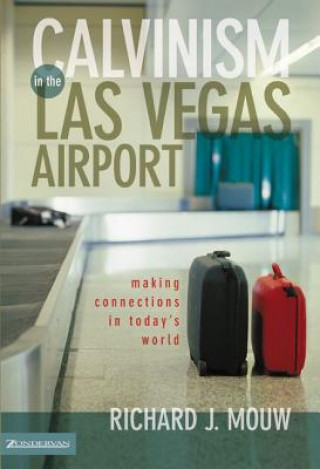 Buch Calvinism in the Las Vegas Airport Richard J. Mouw