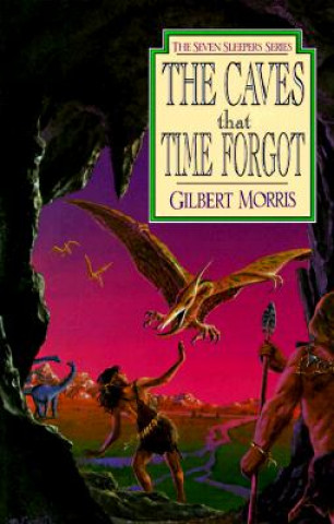 Kniha Caves That Time Forgot Gilbert Morris