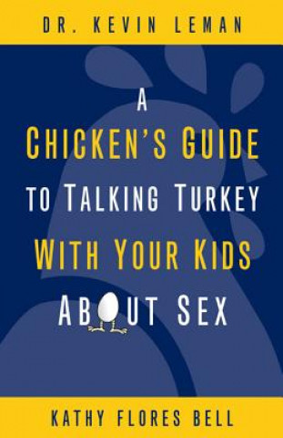 Könyv Chicken's Guide to Talking Turkey with Your Kids About Sex Kevin Leman