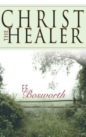 Kniha Christ the Healer F. F Bosworth