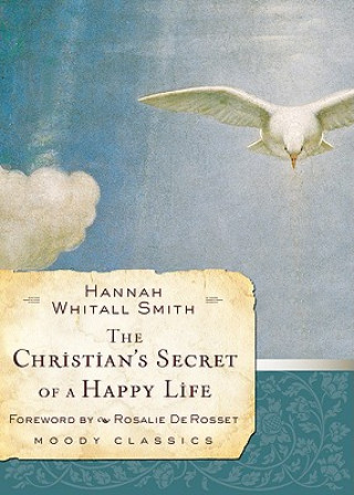 Knjiga Christian's Secret of a Happy Life Hannah Whitall Smith