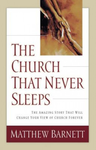 Книга Church That Never Sleeps Matthew Barnett
