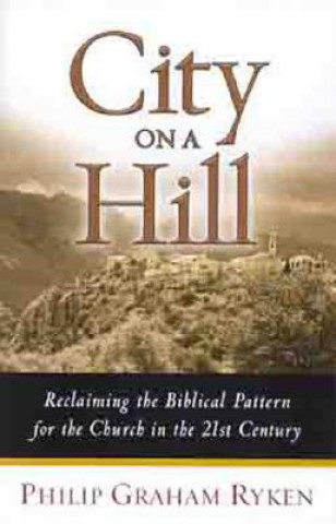 Livre City on a Hill Philip Graham Ryken