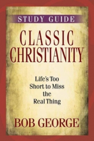 Buch Classic Christianity Study Guide Bob George