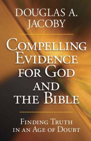 Carte Compelling Evidence for God and the Bible Douglas A. Jacoby