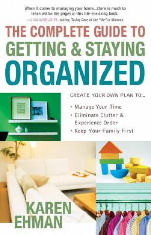 Carte Complete Guide to Getting and Staying Organized Karen Ehman