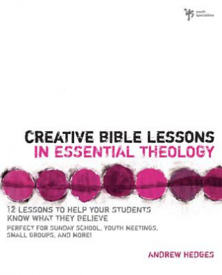 Kniha Creative Bible Lessons in Essential Theology Andrew  A. Hedges