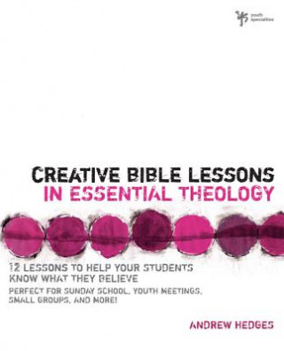 Knjiga Creative Bible Lessons in Essential Theology Andrew  A. Hedges