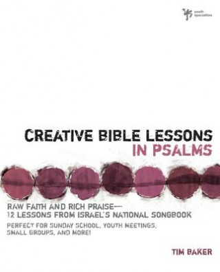 Kniha Creative Bible Lessons in Psalms Tim Baker