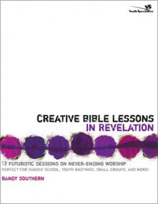 Kniha Creative Bible Lessons in Revelation Randy Southern