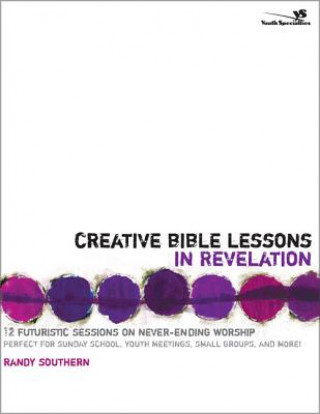 Книга Creative Bible Lessons in Revelation Randy Southern