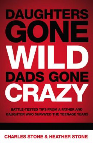 Knjiga Daughters Gone Wild, Dads Gone Crazy Charles Stone