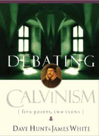 Kniha Debating Calvinism James R White