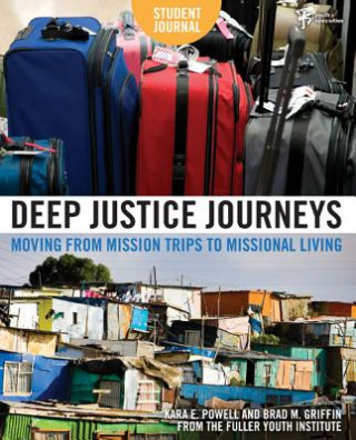 Könyv Deep Justice Journeys Student Journal Kara E. Powell