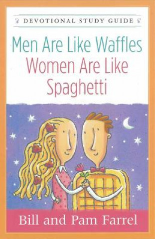 Carte Men Are Like Waffles-Women Are Like Spaghetti Devotional Study Guide Pam Farrell