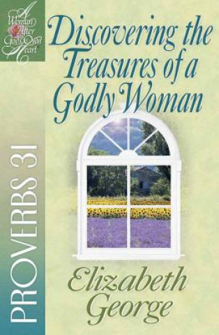 Книга Discovering the Treasures of a Godly Woman Elizabeth George