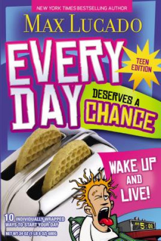 Könyv Every Day Deserves a Chance - Teen Edition Max Lucado