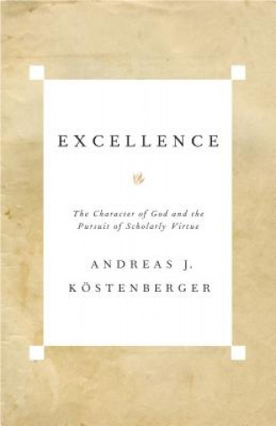 Kniha Excellence Andreas J. Kostenberger