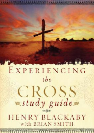 Carte Experiencing the Cross Henry T Blackaby