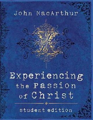 Carte Experiencing the Passion of Christ John F. MacArthur