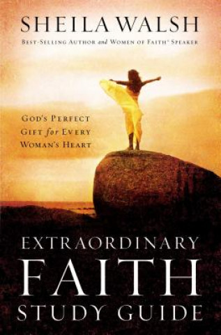 Kniha Extraordinary Faith Study Guide Sheila Walsh