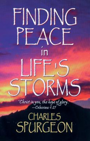 Kniha Finding Peace in Life's Storms C.H. Spurgeon