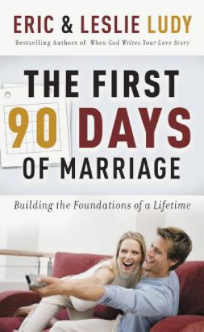 Kniha First 90 Days of Marriage Eric Ludy