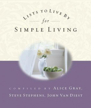 Knjiga Lists to Live by for Simple Living Alice Gray