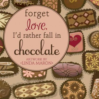 Kniha Forget Love, I'd Rather Fall in Chocolate Hope Lyda