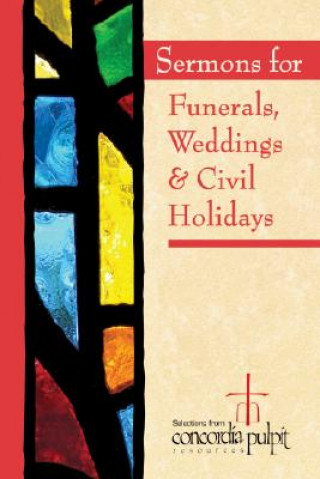 Kniha Sermons for Funerals, Weddings, & Civil Holidays Concordia Pulpit