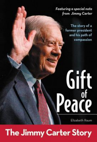 Książka Gift of Peace: The Jimmy Carter Story Elizabeth Raum