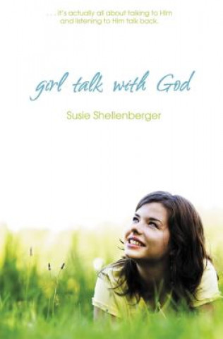 Könyv Girl Talk With God Susie Shellenberger