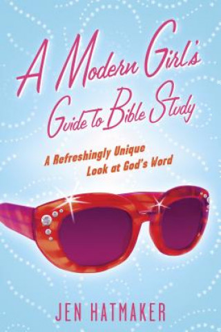 Book Modern Girl's Guide to Bible Study Jen Hatmaker