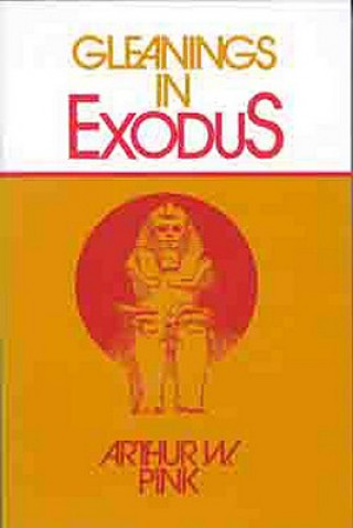 Книга Gleanings in Exodus Arthur W. Pink