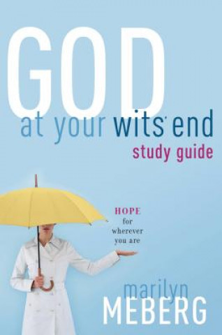 Carte God at Your Wits' End Study Guide Marilyn Meberg