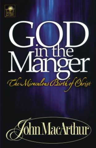 Kniha God in the Manger John F. MacArthur