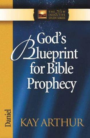 Carte God's Blueprint for Bible Prophecy Kay Arthur