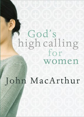 Carte God's High Calling For Women MacArthur