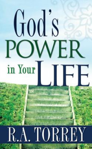 Book Gods Power in Your Life R A Torrey